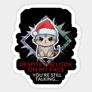 Despite the look on my face you're still talking Sticker